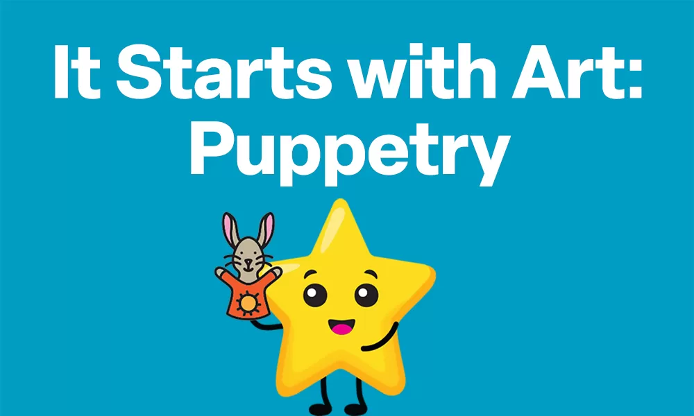 It Starts with Art: Puppetry