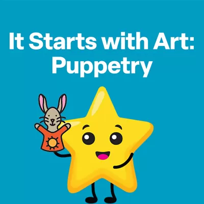 It Starts with Art: Puppetry