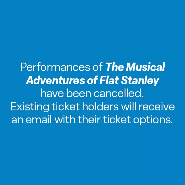 The Musical Adventures of Flat Stanley®—Student Matinee Performance The Musical Adventures of Flat Stanley®—Student Matinee Performance