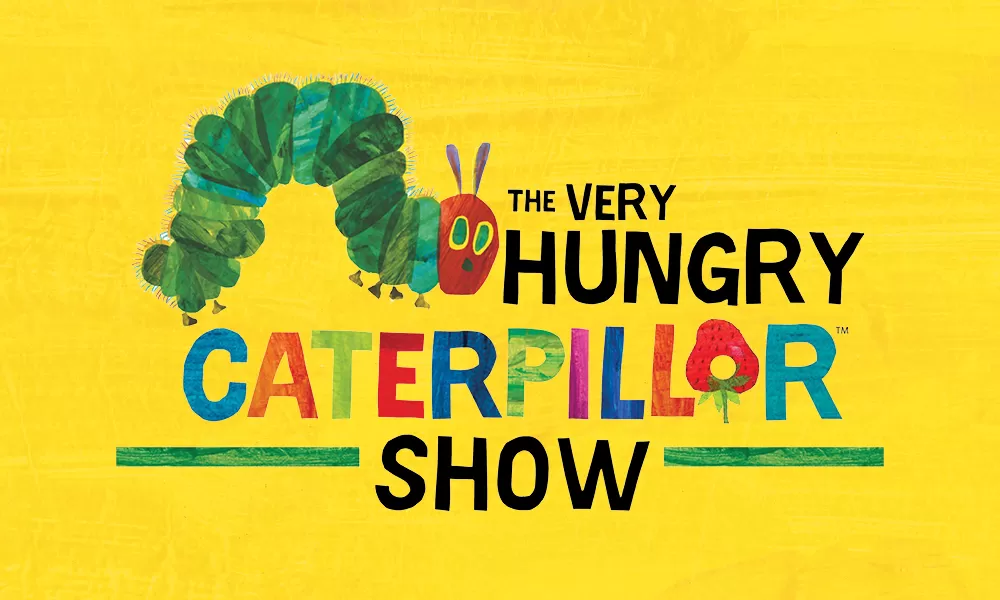 The Very Hungry Caterpillar Show—Student Matinee Performance The Very Hungry Caterpillar Show—Student Matinee Performance