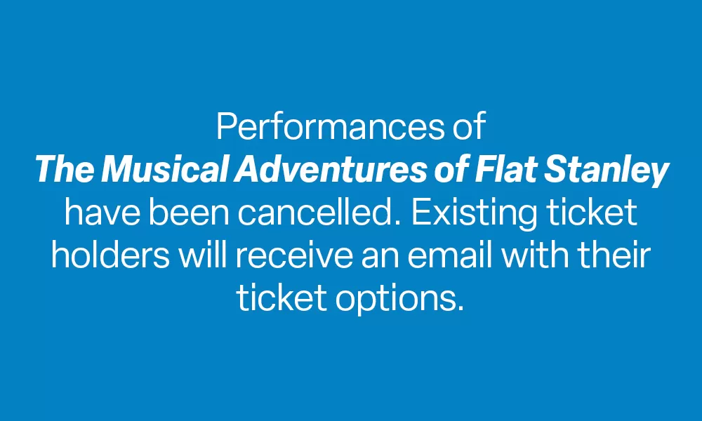 The Musical Adventures of Flat Stanley®—Student Matinee Performance The Musical Adventures of Flat Stanley®—Student Matinee Performance