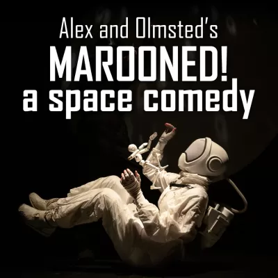 Alex and Olmsted's Marooned! A Space Comedy